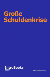 Title: Große Schuldenkrise, Author: IntroBooks Team