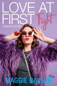 Title: Love at First Fight (Geeks Gone Wild, #1), Author: Maggie Dallen