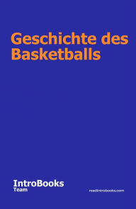 Title: Geschichte des Basketballs, Author: IntroBooks Team