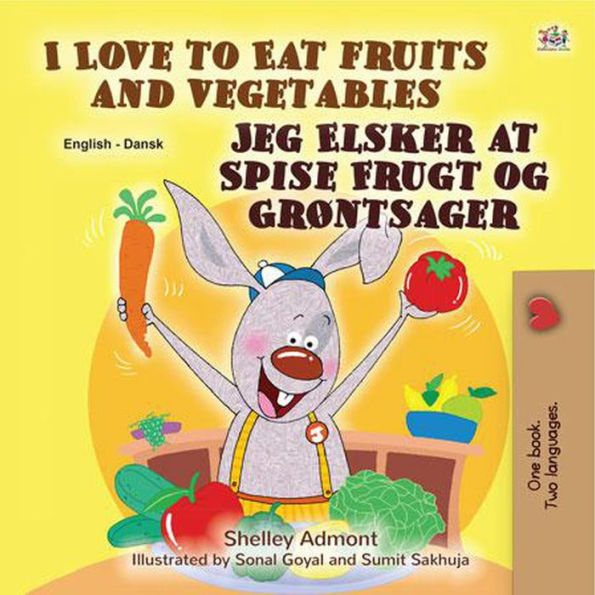 I Love to Eat Fruits and Vegetables Jeg Elsker at Spise Frugt og Grøntsager (English Danish Bilingual Collection)