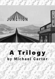 Title: Junction: A Trilogy, Author: Michael Carter