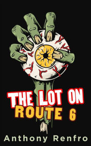 Title: The Lot on Route 6, Author: Anthony Renfro