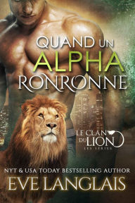 Title: Quand un Alpha Ronronne (Le Clan du Lion, #1), Author: Eve Langlais