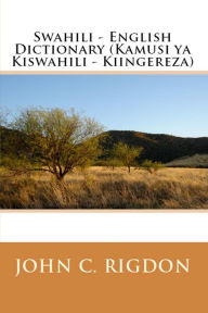 Title: Swahili - English Dictionary (Words R Us Bilingual Dictionaries, #15), Author: John C. Rigdon