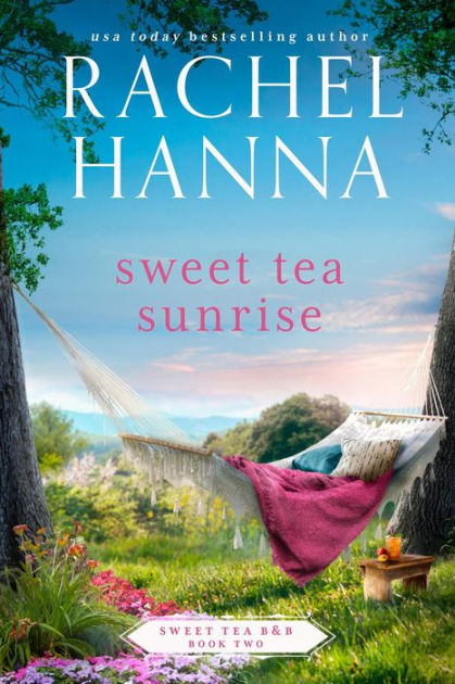 Sweet Tea Sunrise (Sweet Tea B&B, #2) By Rachel Hanna | NOOK Book ...