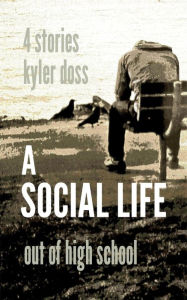 Title: A Social Life, Author: Kyler Doss