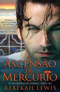 Title: A Ascensão de Mercúrio (As Aventuras de Hermes, #1), Author: Rebekah Lewis