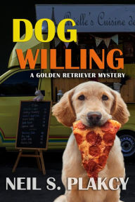 Title: Dog Willing (Golden Retriever Mysteries, #12), Author: Neil S. Plakcy