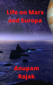 Title: Life on Mars and Europa, Author: Anupam Rajak