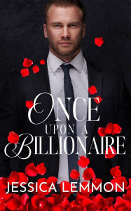 Title: Once Upon a Billionaire (Blue Collar Billionaires, #1), Author: Jessica Lemmon