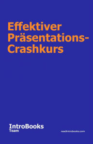 Title: Effektiver Präsentations-Crashkurs, Author: IntroBooks Team