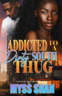 Addicted to A Dirty South Thug