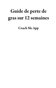 Title: Guide de perte de gras sur 12 semaines, Author: Coach Me App