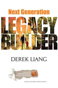 Title: Next Generation Legacy Builder, Author: Derek Liang