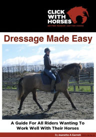 Title: Dressage Made Easy, Author: Jeanette A Garrett B.H.S.I.