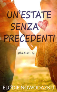 Title: Un'estate senza precedenti (Nick & Em, #1), Author: Elodie Nowodazkij