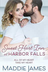 Title: Sweet Hart Inn at Harbor Falls: A Small Town, Second Chance Romance (A Harbor Falls Romance), Author: Maddie James