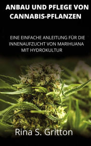 Title: Anbau und Pflege von Cannabis-Pflanzen, Author: Rina S. Gritton