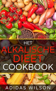 Title: Het alkalische dieet Kookboek, Author: Adidas Wilson