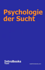 Title: Psychologie der Sucht, Author: IntroBooks Team
