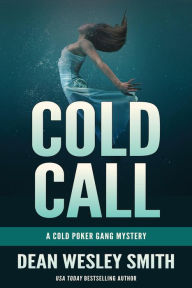 Title: Cold Call: A Cold Poker Gang Mystery, Author: Dean Wesley Smith