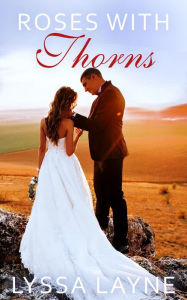 Title: Roses with Thorns, Author: Lyssa Layne