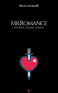 Title: Mr.Romance, Author: Mattia Settimelli