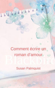 Title: Comment écrire un roman d'amour, Author: Susan Palmquist