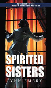 Title: Spirited Sisters (Joliet Sisters Psychic Detectives), Author: Lynn Emery