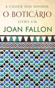Title: O Boticário (A Cidade dos Sonhos, #1), Author: Joan Fallon