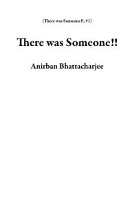 Title: There was Someone!!, Author: Anirban Bhattacharjee