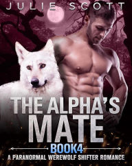 Title: The Alpha's Mate Book 4:A Paranormal Werewolf Shifter Romance, Author: Mark Smith