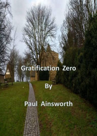 Title: Gratification Zero, Author: Paul Ainsworth