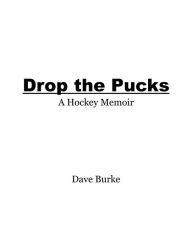 Title: Drop the Pucks, Author: Dave Burke