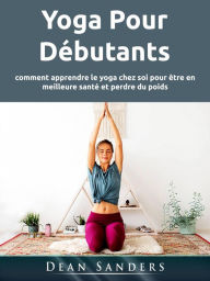 Title: Yoga Pour Débutants, Author: Dean Sanders