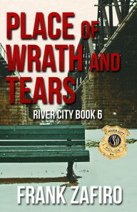 Title: Place of Wrath and Tears (River City, #6), Author: Frank Zafiro
