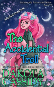 Title: The Accidental Troll (The Accidentals, #10), Author: Dakota Cassidy