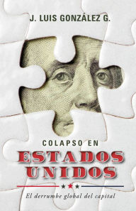 Title: Colapso en Estados Unidos, Author: J. Luis González G.