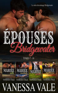Title: Les épouses Bridgewater - La série du ménage Bridgewater - Tomes 7 - 10, Author: Vanessa Vale