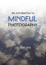 An Introduction to Mindful Photography