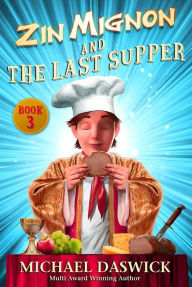 Title: Zin Mignon and The Last Supper, Author: MICHAEL DASWICK