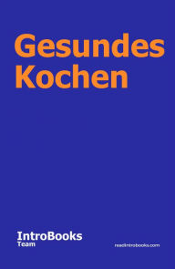 Title: Gesundes Kochen, Author: IntroBooks Team