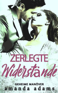 Title: Zerlegte Widerstände (Geheime Manöver, #1), Author: Amanda Adams