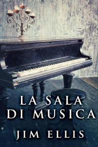 Title: La Sala di Musica, Author: Jim Ellis