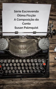 Title: A Composição do Conto, Author: Susan Palmquist
