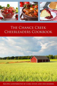 Title: The Chance Creek Cheerleaders Cookbook, Author: Cora Seton