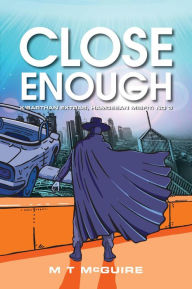 Title: Close Enough (K'Barthan Extras, Hamgeean Misfit, #3), Author: M T McGuire