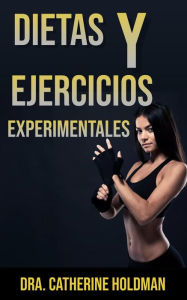 Title: Dietas Y Ejercicios Experimentales, Author: Dra. Catherine Holdman
