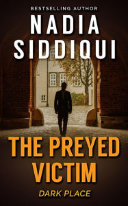 Title: The Preyed Victim (Dark Place collection, #1), Author: Nadia Siddiqui