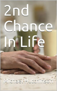Title: 2nd Chance in Life, Author: Michael Hutchinson